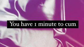 You have 1Minute. Jizz for Me.